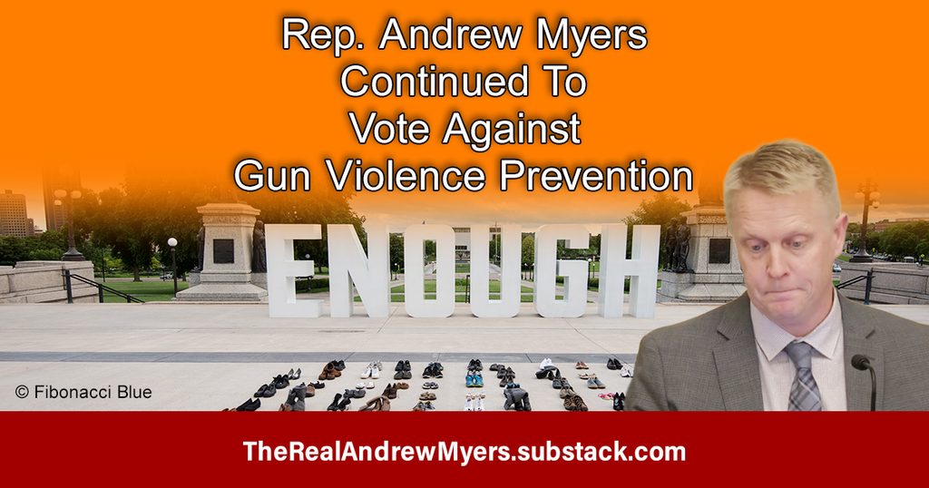 Rep. Andrew Myers Continued to Vote Against Gun Violence Prevention - TheRealAndrewMyers.Substack.com